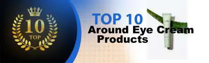 Top 10 Best Around Eye Cream Products : Ultimate Buyer Guide
