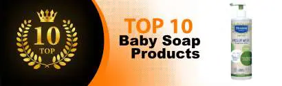 Top 10 Best Baby Soap Products : Ultimate Buyer Guide