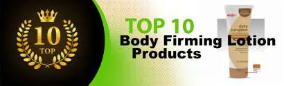 Top 10 Best Body Firming Lotion Products : Ultimate Buyer Guide