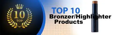 Top 10 Best Bronzer/Highlighter Products : Ultimate Buyer Guide