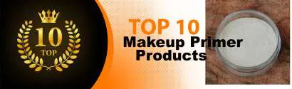 Top 10 Best Makeup Primer Products : Ultimate Buyer Guide