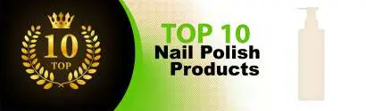 Top 10 Best Nail Polish Products : Ultimate Buyer Guide
