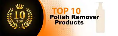 Top 10 Best Polish Remover Products : Ultimate Buyer Guide