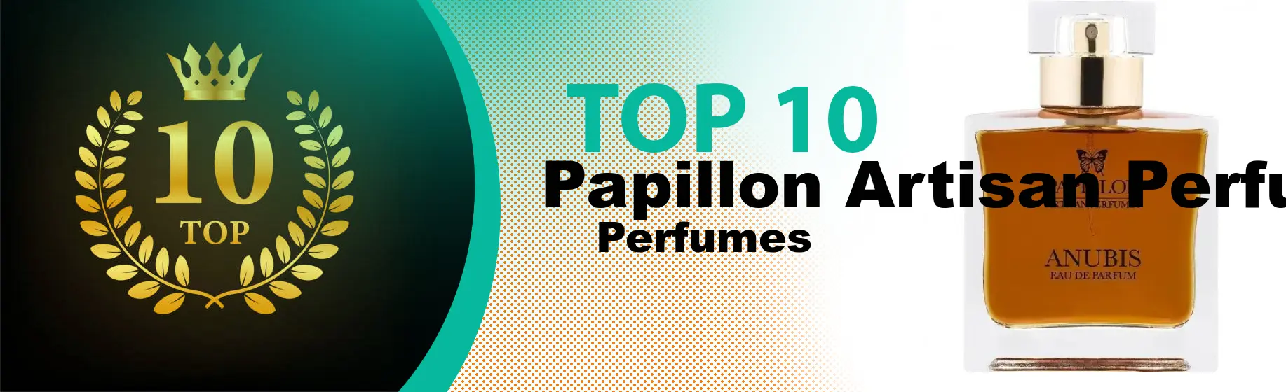 Top 10 Best Papillon Artisan Perfumes perfumes : Ultimate Buyer Guide