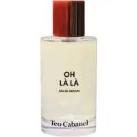 Téo Cabanel Oh Là Là, Highest rated scent Téo Cabanel Perfume of The Year